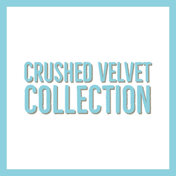 Crushed Velvet Collection